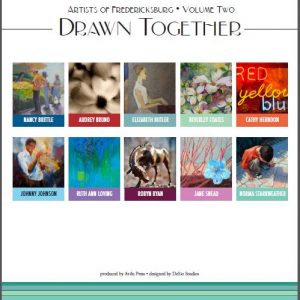 Drawn Together ~ Artists of Fredericksburg Volume II